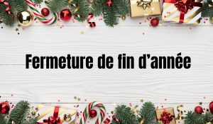 Fermeture de fin d’année (1)